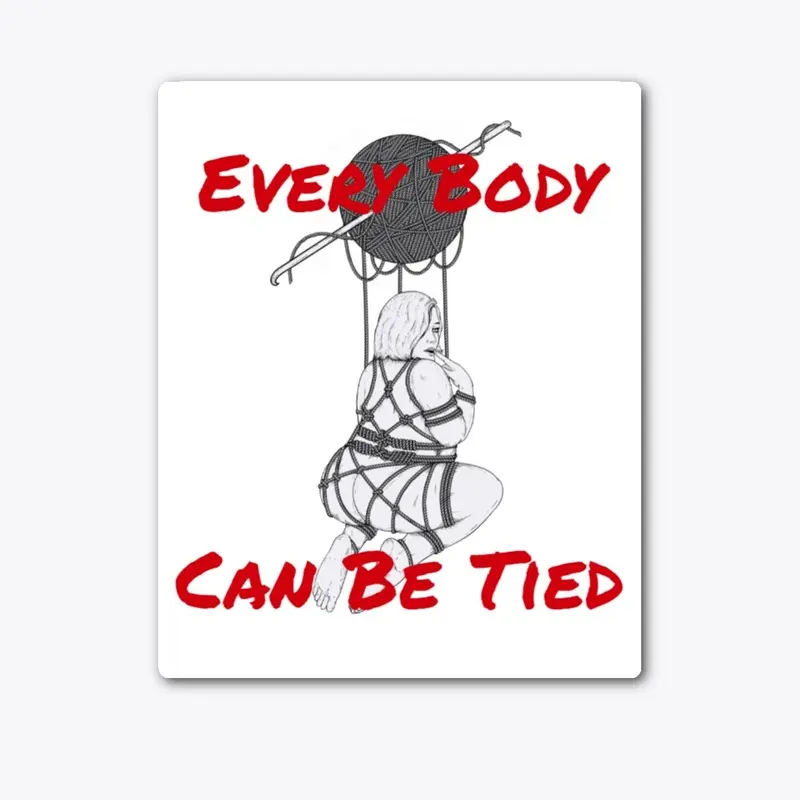 Every Body Can Be Tied Sticker